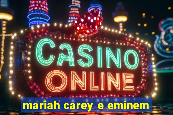 mariah carey e eminem